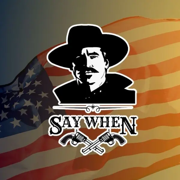 Doc Holliday “Say When” Sticker, Vintage Western Quote Vinyl Decal, Old West Outlaw Style Sticker for Car, Truck, Laptop or Gear