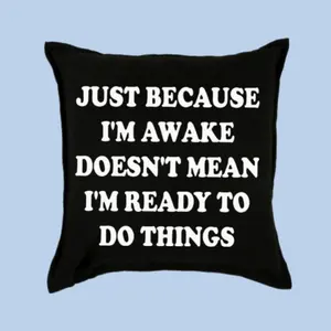 Just Because I'm Awake Doesn't Mean I'm Ready To Do Things funny throw pillow case cover