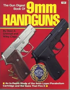 USED-The Gun Digest Book of 9mm Handguns: An In-Depth Study of the 9mm Luger / Parabellum Cartridge & the Guns That Fire it. by Grennell, Dean A. (Paperback)