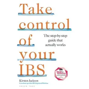 Take Control of Your Ibs: The Step-By-Step Guide That Actually Works -- Kirsten Jackson, Paperback