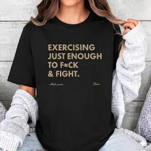 Funny EXERCISING JUST ENOUGH TO F≈CK & FIGHT Tee, Retro Vintage Y2K Streetwear Style Flat Fashion Prints Cotton