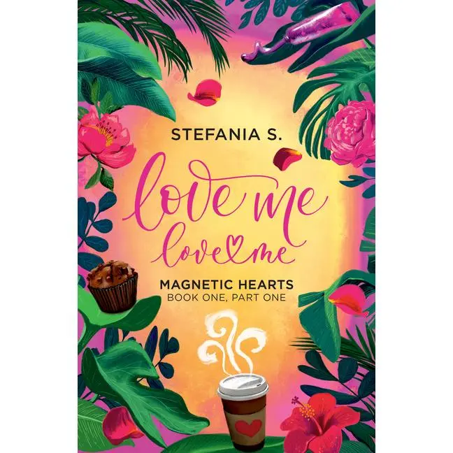 Love Me, Love Me: Magnetic Hearts: Book One, Part One -- Stefania S - Paperback