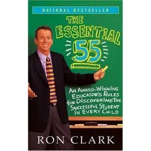 USED-The Essential 55: An Award-Winning Educator's Rules for Discovering the Successful Student in Every Child by Clark, Ron (Paperback)