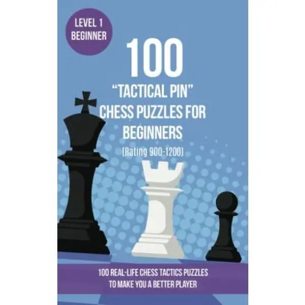 USED-100 “Tactical Pin” Chess Puzzles for Beginners (Rating 900-1200): 100 real-life chess tactics puzzles for beginners to make you a better player by Mr Chess Puzzles (Paperback)