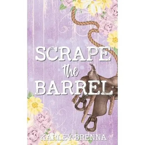 Scrape the Barrel -- Karley Brenna - Paperback