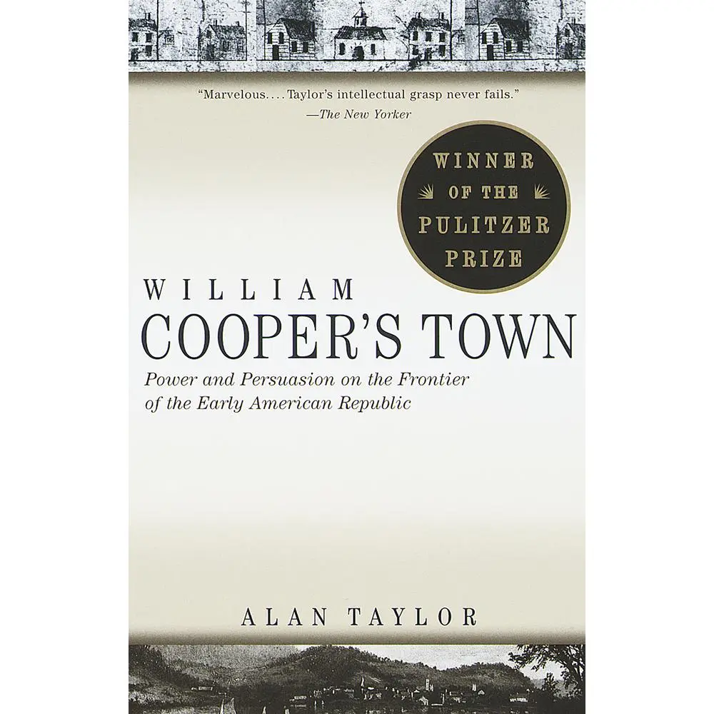 USED Book - William Cooper's Town: Power and Persuasion on the Frontier of the Early American Republic (Pulitzer Prize Winner) by Taylor, Alan (Paperback) - english