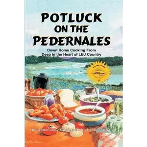 USED-Potluck on the Pedernales: Down Home Cooking from Deep in the Heart of LBJ Country by Community Garden, Club of Johnson City (Paperback)