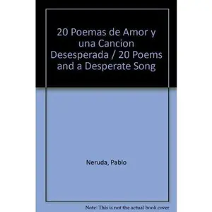 USED-20 Poemas De Amor Y Una Cancion Desesperada / 20 Poems And A Desperate Song (Spanish Edition) by Pablo Neruda (Hardcover)