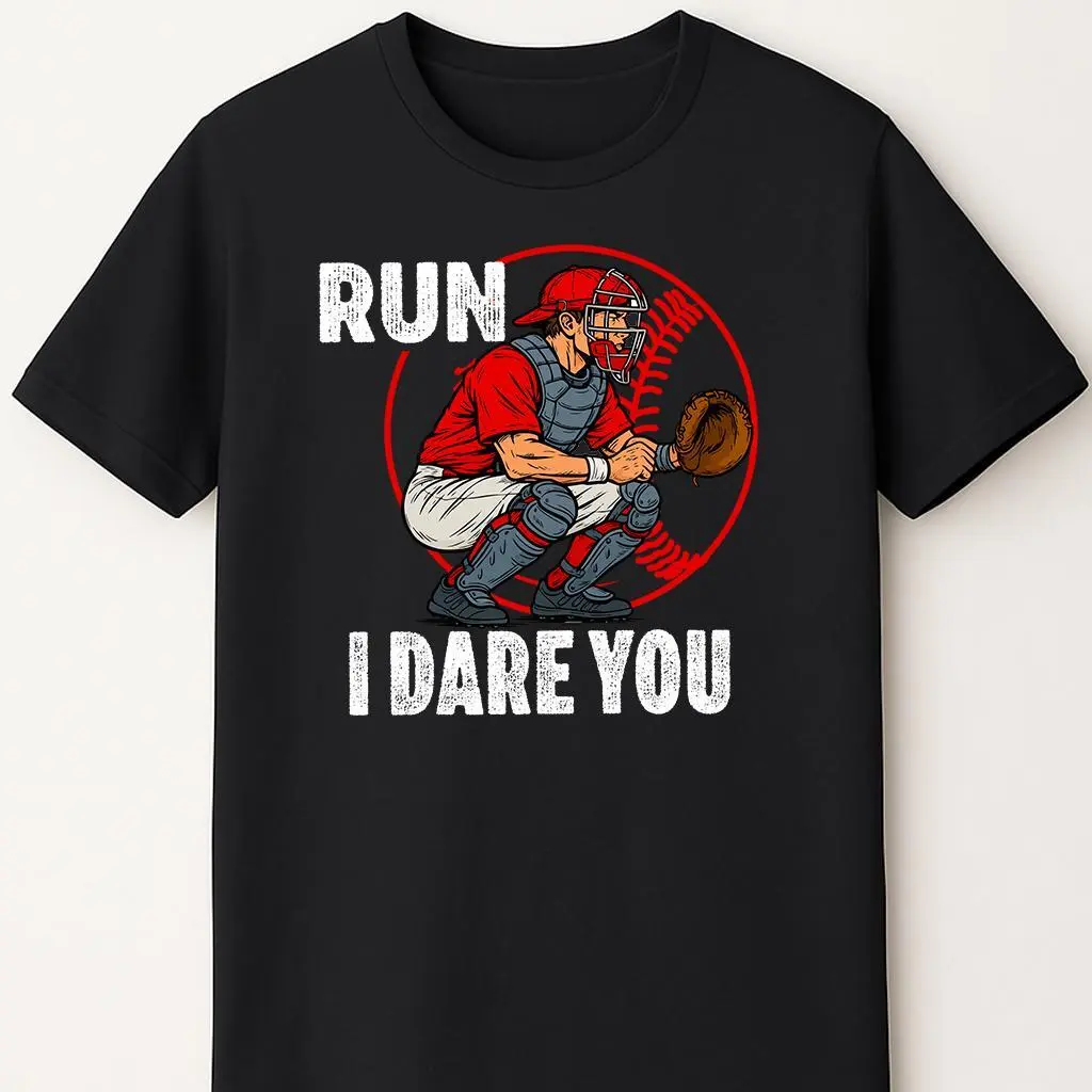 Funny Baseball Catcher T-Shirt: Run I Dare You - Unisex Cotton Tee