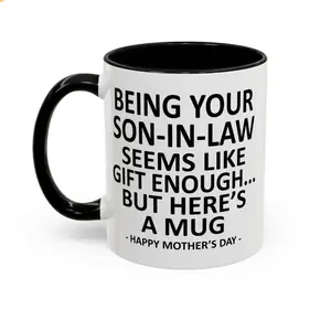 Being Your Son-In-Law is Gift Enough Funny Mother's Day Gift Accent Coffee Mug