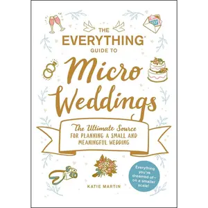 USED-The Everything Guide to Micro Weddings: The Ultimate Source for Planning a Small and Meaningful Wedding by Martin, Katie (Paperback)