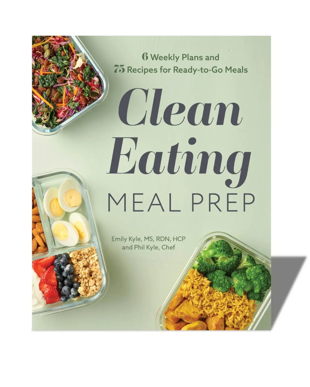 Meal Prep Cookbook: Clean Eating, 6 Weekly Plans, 75 Ready-to-Go Meal Recipes (Softcover)