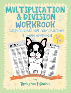 Multiplication & Division Workbook - Multi-Digit Multiplication & Long Division: Practice 100 Days of Math Drills with Ronny the Frenchie