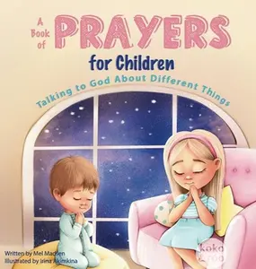 USED-A Book of Prayers for Children: Talking to God About Different Things | Age 2 - 5, 6 - 8, 8 -10 by Melissa Madsen (Paperback)