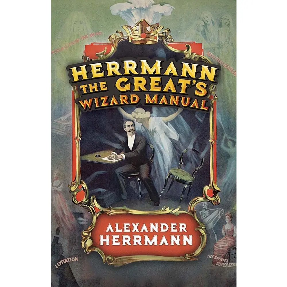 USED Book - Herrmann the Great's Wizard Manual: From Sleight of Hand and Card Tricks to Coin Tricks, Stage Magic, and Mind Reading by Herrmann, Alexander (Paperback) - english
