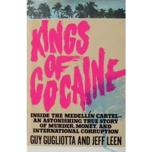 USED Book - Kings of Cocaine: Inside the Medellain Cartel, an Astonishing True Story of Murder, Money, and International Corruption by Gugliotta, Guy (Hardcover) - english