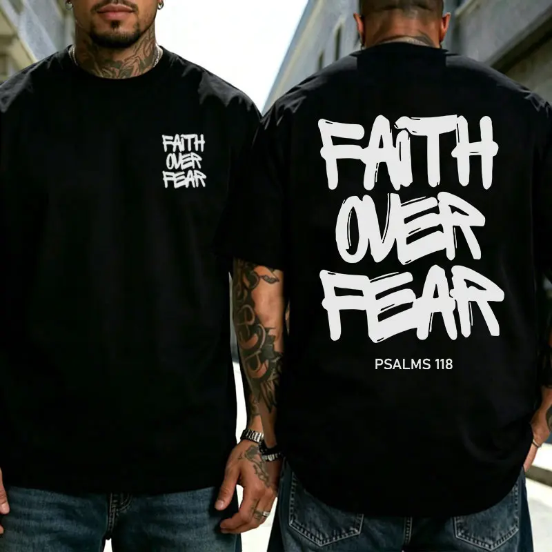 "Faith Over Fear" Psalm 118 double-sided print men’s T-shirt; small text on front chest, large graffiti lettering graphic on back; crew neck tee; soft cotton Christian faith casual short-sleeve top; religious inspirational streetwear gift shirt.
