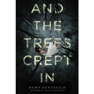 USED-And The Trees Crept In by Kurtagich, Dawn (Paperback)