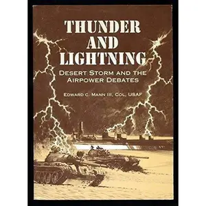 USED-Thunder and Lightning: Desert Storm and the Airpower Debates by edward mann (Paperback)