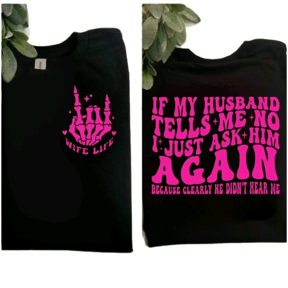 wife shirt funny when my husband tells me no humor retro wavy lettering popular wifey Short sleeve Tshirt relationship couple married life