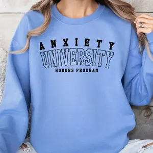 Anxiety University Sweatshirt, Smooth Print, Made in the USA