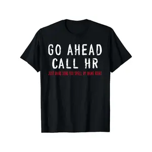 Go Ahead Call HR Funny Sarcastic Work Humor T-Shirt for Office Staff, Unisex Cotton Casual Round Neck Short Sleeve Tee with Slight Stretch, 100% Cotton, S-XXXL, Machine Washable, All-Season Wear, Humorous Work Apparel Tshirt