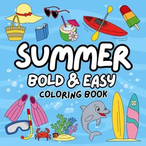 Summer Bold and Easy Coloring Book: Cute Designs of Ocean Animals, Food and Beach Fun for Adults and Kids (Bold & Easy Coloring Books)