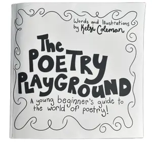 The Poetry Playground: A young beginner’s guide to the world of poetry! by Kelsi Coleman - paperback