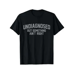 Men's Funny "Undiagnosed But Something Ain't Right" T-Shirt - 100% Cotton Oversized Casual Fit, Humorous Mental Health Tee for Daily Wear & Outdoor Activities, Sarcastic Gift for all-Season, PLUS SIZE Vintage Graphic