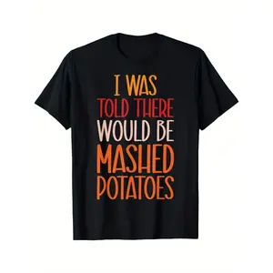 Funny Thanksgiving T-Shirt - "Told There Would Be Mashed Potatoes" Bold Print Black Tee with Orange & White Text, Loose Fit Casual Shirt, Machine Washable Holiday Humor Apparel