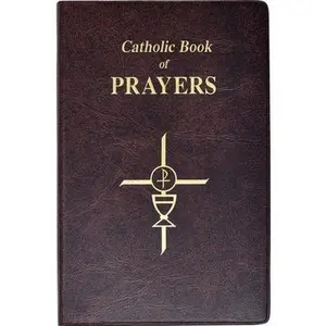 Catholic Book of Prayers: Popular Catholic Prayers Arranged for Everyday Use by Fitzgerald, Maurus