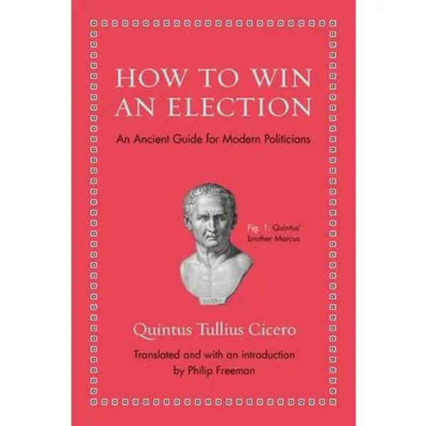 USED Book - How to Win an Election: An Ancient Guide for Modern Politicians by Cicero, Quintus Tullius (Hardcover) - english