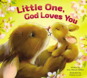 Little One, God Loves You -- Amy Warren Hilliker - Board Book