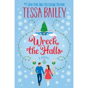 Wreck the Halls: A Novel by Tessa Bailey [Paperback Book]