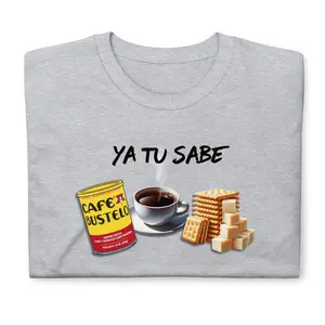 Ya Tu Sabe Cafecito Cafe Bustelo Export soda Short-Sleeve Unisex T-Shirt