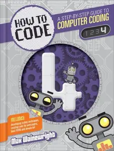 USED-How to Code Level 4: A Step by Step Guide to Computer Coding by Wainewright, Max (Library Binding)
