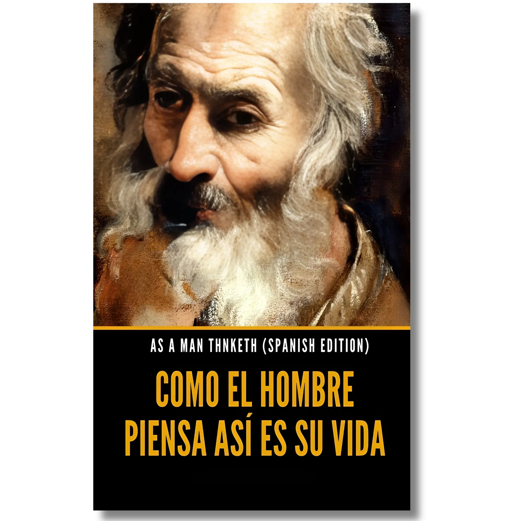 "As a Man Thinketh (Spanish Edition) - Como El Hombre Piensa Así Es Su Vida Spanish Book, 60-Page Compact Soft Cover, Independently Published Humanities-Social Sciences Career Self-Help Book for Personal Transformation & Self-Discovery"