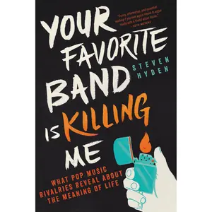Your Favorite Band Is Killing Me by Steven Hyden [Paperback Book]