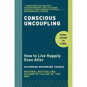 USED-Conscious Uncoupling: 5 Steps to Living Happily Even After by Katherine Woodward Thomas (Hardcover)