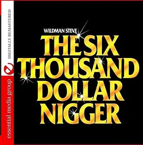 Wildman Steve - Six Thousand Dollar Nigge  [COMPACT DISC - CD] Rmst