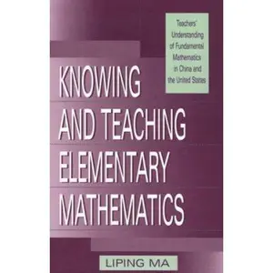 USED-Knowing and Teaching Elementary Mathematics: Teachers' Understanding of Fundamental Mathematics in China and the United States (Studies in Mathematical Thinking and Learning Series) by Liping Ma (Paperback)