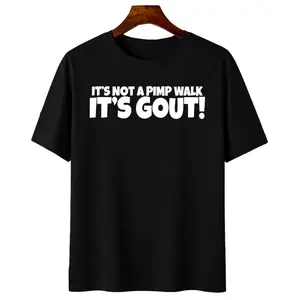 Not Just a Pimp Walk Gout T-Shirt Crafted From 100 Percent Cotton Durable Soft Comfortable and Made in the Usa