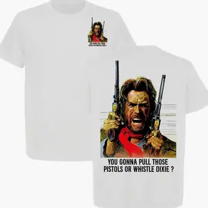 Clint Eastwood Western – You Gonna Pull Those P**tols or Whistle Dixie T-Shirt, Josey Wales Western Cowboy Tee, Full Color, Full Size
