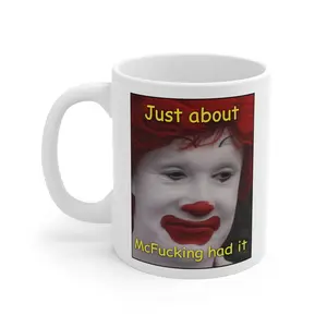 Just about McF**king had it Mug Funny Clown Face Coffee Cup