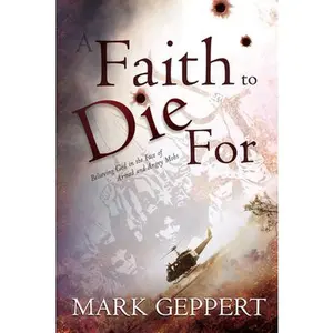 USED-Faith to Die for: Believing God in the Face of Armed and Angry Mobs by Geppert, Mark (Paperback)
