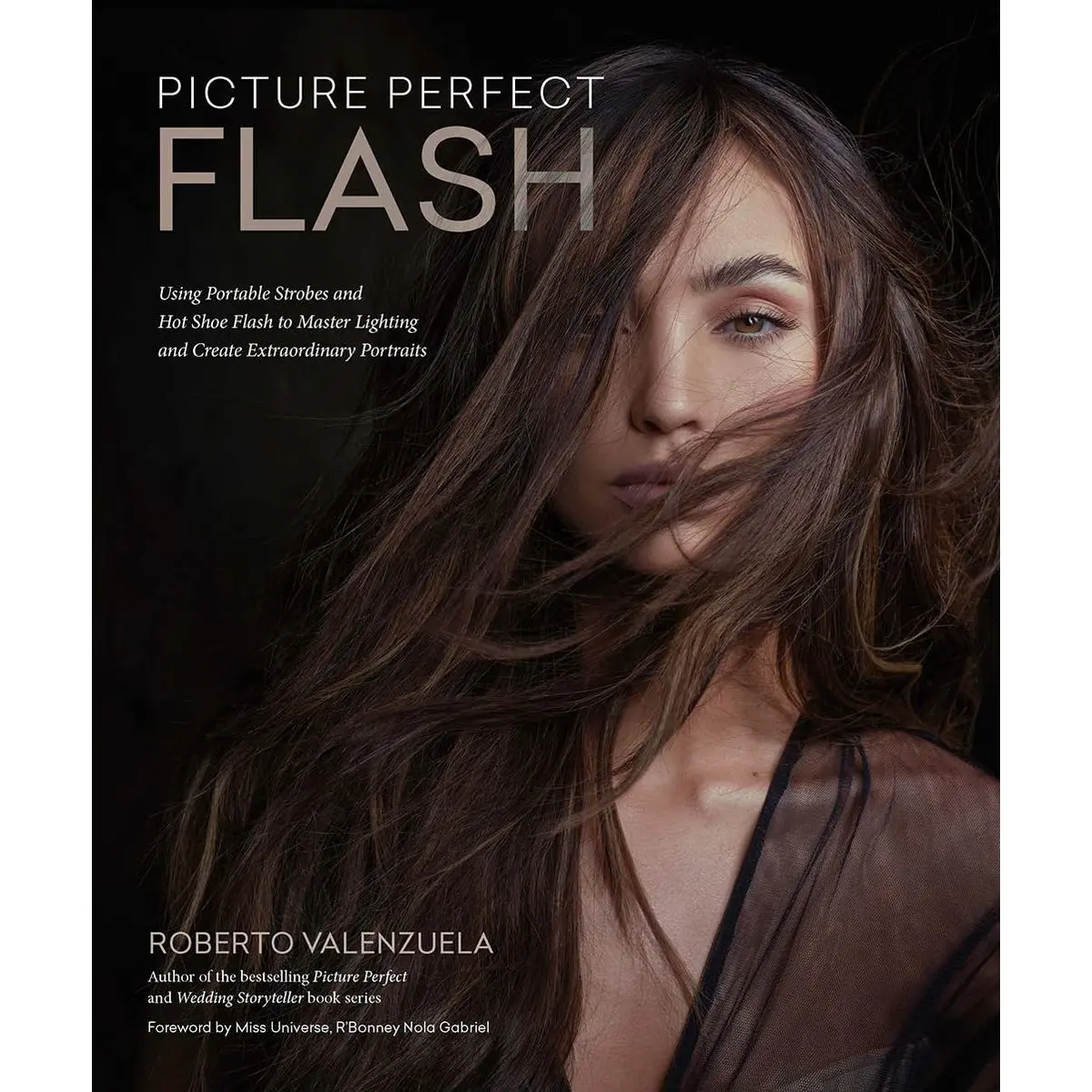 Picture Perfect Flash: Using Portable Strobes and Hot Shoe Flash to Master Lighting and Create Extraordinary Portraits Paperback – March 19, 2024