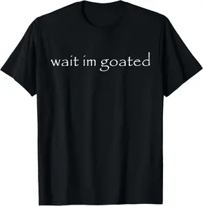 Wait I'm Goated Funny Meme Casual Short Sleeve Cotton T-Shirt