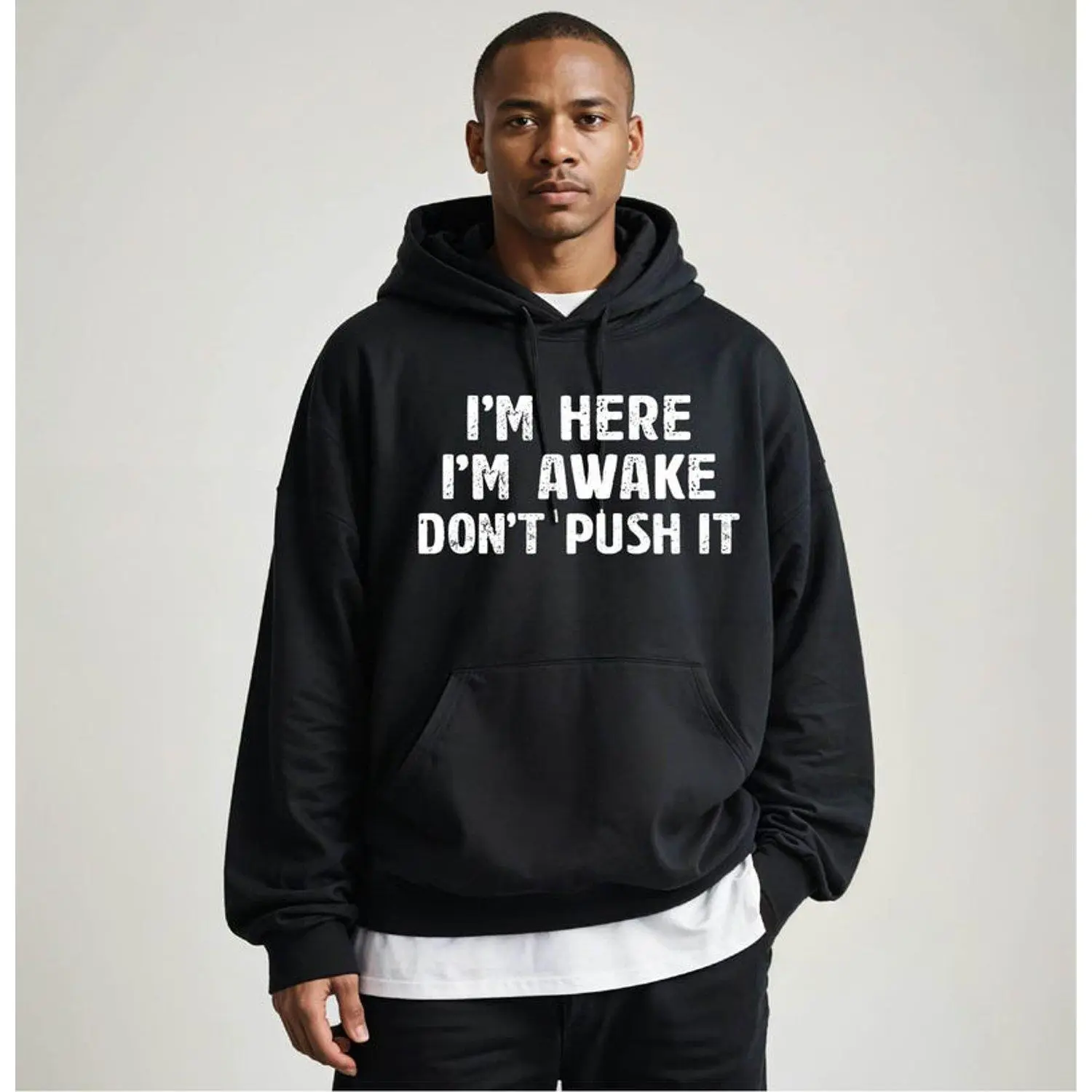 Im Here Im Awake Dont Push It Hoodie Sweatshirt Sarcastic Funny Gift Idea Sarcasm Novelty Hooded Pullover Cozy Winter Graphic Casual Streetwear