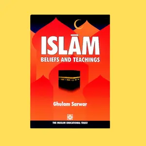 Islam Beliefs & Teachings By Ghulam Sarwar