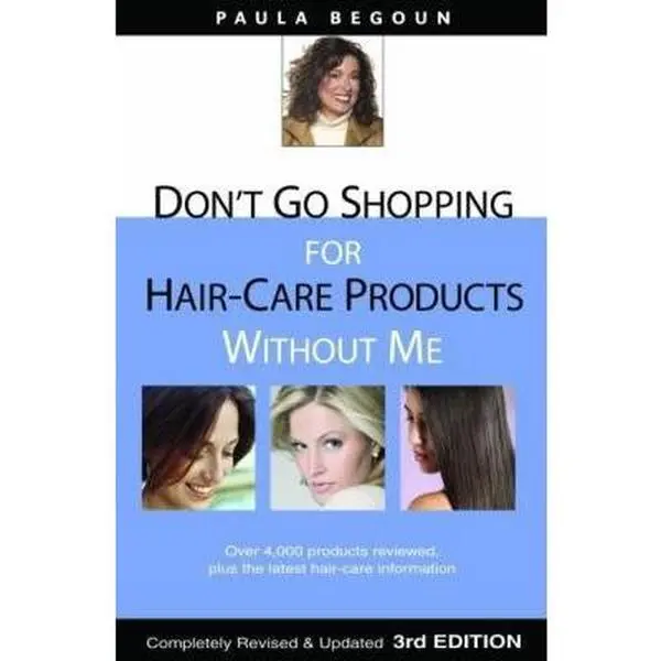 USED Book - Don't Go Shopping for Hair-Care Products Without Me: Over 4,000 Products Reviewed, Plus the Latest Hair-Care Information by Paula Begoun (Paperback) - english